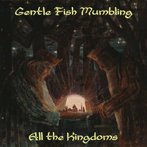 Gentle Fish Mumbling : All the Kingdoms